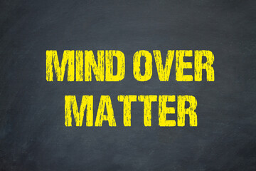 Mind over Matter	
