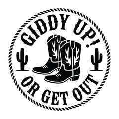 Giddy Up Or Get Out Cowboy Boots Cactus Rope Design 1