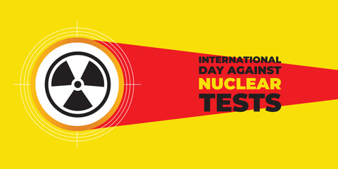 international day against nuclear tests background template. Holiday concept. background, banner, placard, card, and poster design template with text inscription and standard color. vector