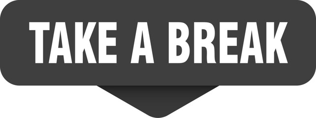 take a break sticker. take a break sign on transparent background