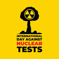 international day against nuclear tests background template. Holiday concept. background, banner, placard, card, and poster design template with text inscription and standard color. vector