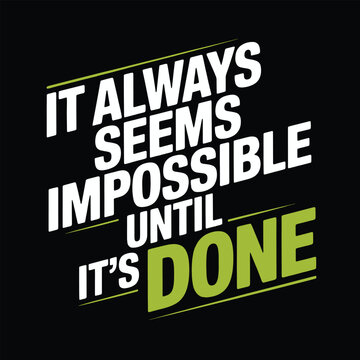 Motivational quote t shirt , poster ,banner graphic design it always seems impossible until its done