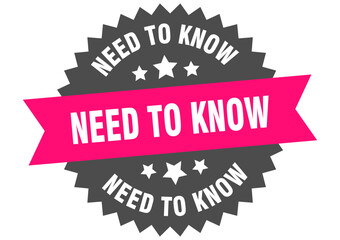 need to know. need to know round pink label isolated on transparent background