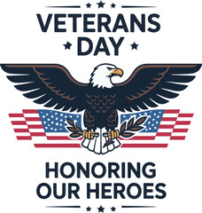 Obraz premium Veterans Day: Honoring Our Heroes. Bald Eagle & American Flag: Veterans Day Tribute. Patriotic Veterans Day Design.