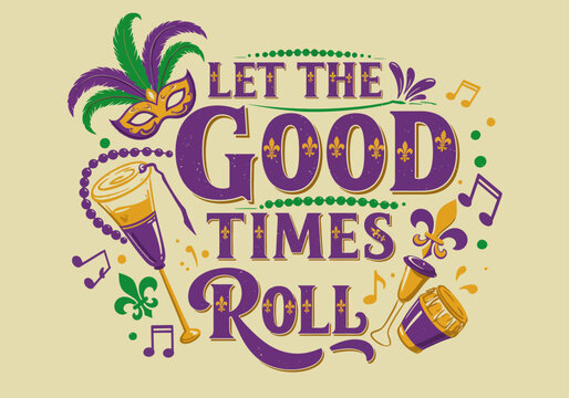 "Let the Good Times Roll" Mardi Gras typography for T-shirt or poster design.