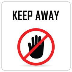 Keep away sign, stop using, do not enter, restricted area, don't touch, warning banner on white background