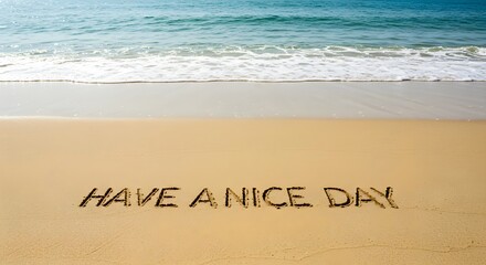 Beach, Sand, Ocean, Have a Nice Day Written in Sand on Beach