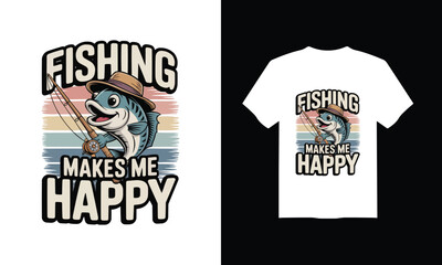 Fishing T-shirt Design - “Fishing Makes Me Happy” Vector Illustration