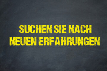 Suchen Sie nach neuen Erfahrungen	
