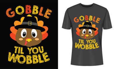 Gobble Til You Wobble Thanksgiving Turkey T-shirt Design Cute Autumn Apparel