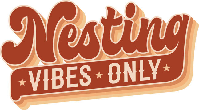 Nesting Vibes Only. Groovy script lettering showcases a fun theme. Decor elements reflect nature and relaxation. Warm tones of brown and cream create a comforting color palette.