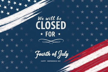 Create a graphic design for a Fourth of July closure announcement. The background is a deep navy blue. A stylized American flag is positioned diagonally across the left side of the image. The flag is 
