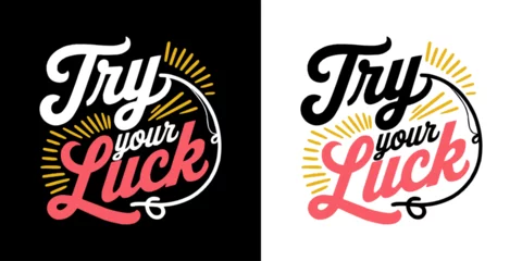 Fotobehang Positive Typography Vintage Style Typography Design Featuring Try Your Luck Phrase with Decorative Elements and Retro Color Palette Perfect for Posters Stickers T Shirt Graphics Casino Themes and Motivational Artwork  © Vectyx