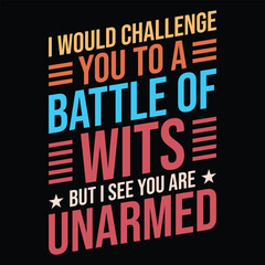 Obraz premium I Would Challenge You to a Battle of Wits but I See You Are Unarmed