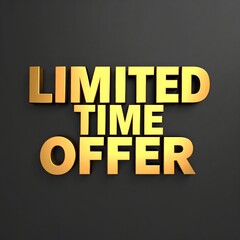 Golden text on dark background highlighting a limited time offer, emphasizing urgency in business promotions.