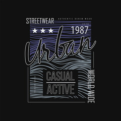 Urban Style Design streetwear, Casual Fashion Streetwear, Slogan Typography. for screen printing t-shirts