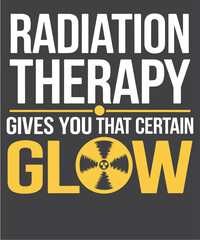  Radiation therapy gives you that certain glow T-Shirt design vector, radiation therapist, Oncology shirt, Radiation Therapy, Rad Technician X-Ray Tech,	
