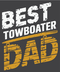 Best Towboater Dad Funny Tee From Daughter Son T-Shirt design vector, Best Towboater Dad, Funny, Tee From Daughter Son