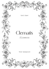 Vector vintage floral background, flowering frame black white. Delicate Clematis flowers, leaves engraved elements. Hand drawn illustration for design greeting card, wedding decor, invitation, gift