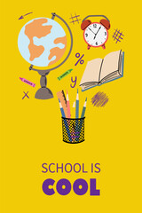 Vertical bright colorful poster with hand drawn of school supplies and school is cool text. Modern vector concept illustration on yellow background.