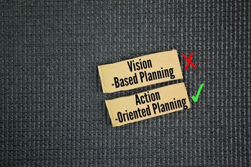 two powerful options for planning success are Vision-Based Planning and Action-Oriented Planning....