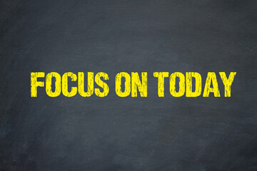 Focus on Today	
