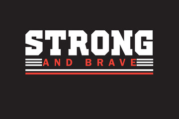 strong and brave typography t shirt design vector, motivational typography t shirt design vector, new typography t shirt design vector, best choice typography t shirt design vector, unique, 