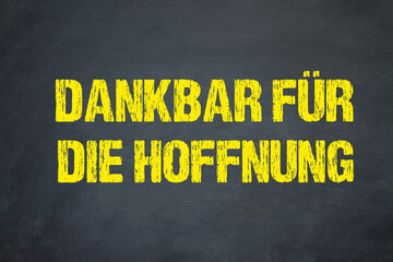 Dankbar für die Hoffnung	
