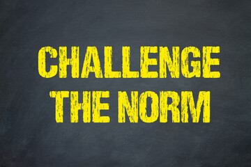 Challenge the Norm	
