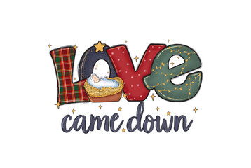 Love Came Down – Baby Jesus in Plaid Letters Christmas Art Sublimation design