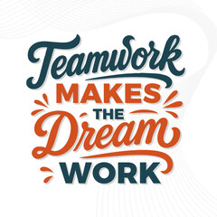 greeting text quotes of teamwork makes the dream work lettering design