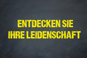 Entdecken Sie Ihre Leidenschaft