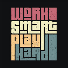 Work Smart Play Hard - Motivational Quote