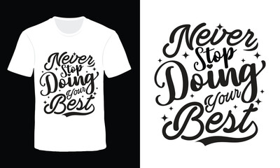 Never stop doing your best  motivational typography design for t shirt , poster and wall art