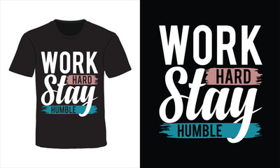 Work hard stay humble motivational typography design for t shirt , poster and wall art