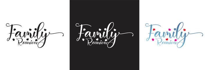 Handwritten Lettering of Family Reunion. text design Template for Invitation, Party, Poster, t-shirt, Print or Web Product, Banner, Greeting Card, Postcard etc. Vector illustration. EPS 10