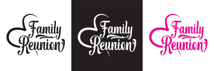 Handwritten Lettering of Family Reunion. text design Template for Invitation, Party, Poster, t-shirt, Print or Web Product, Banner, Greeting Card, Postcard etc. Vector illustration. EPS 10