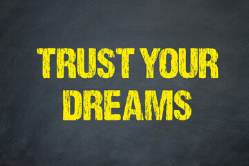 Trust Your Dreams	
