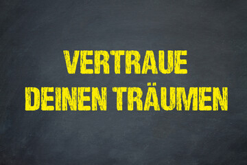 Vertraue deinen Träumen	
