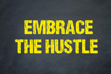 Embrace the Hustle	
