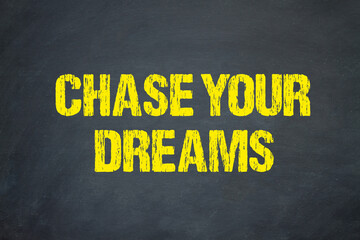 Chase Your Dreams	
