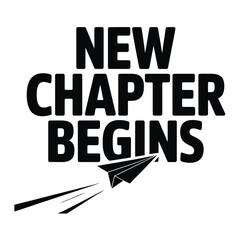 Naklejka premium Black and white vector illustration of bold modern “New chapter begins” typography with a stylized paper airplane symbolizing a new journey