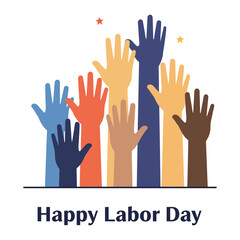Happy Labor Day vector illustration with diverse raised hands and stars, symbolizing unity, celebration, and worker solidarity