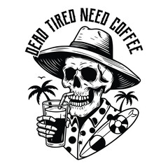 Dead tired need coffee funny skull beach vacation svg t-shirt design