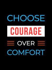 Obraz premium Choose Courage Over Comfort – Motivational Quote Typography for Print, T-Shirt, Social Media, and Poster Design