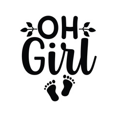 Oh Girl Baby Gender Reveal Quote For Newborn Design
