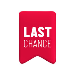 Vector cartoon 3d Last Chance badge. Red bookmark label with text. Realistic 3d render online shop sticker. Cute design element for web, sale banner design, tag, advert, mobile app.