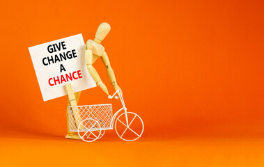 Give change a chance symbol. Concept words phrase Give change a chance on beautiful white paper on...