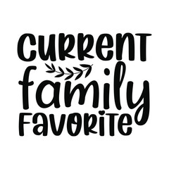 Current Family Favorite Funny Baby Quote Design