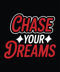 Chase Your Dreams Inspirational Typography Art For Motivational Poster And T Shirt Design

